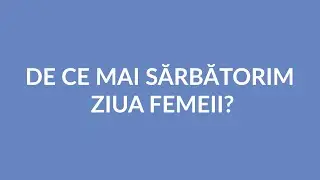 De ce mai sărbătorim Ziua Femeii? | Epic Show
