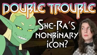 She-Ra's Double Trouble and Nonbinary Representation