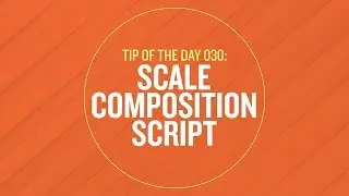 Tip 030 - Scale Composition Script in After Effects