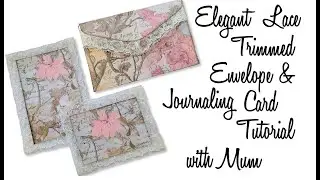 Elegant Lace Trimmed Envelope & Journaling Card Tutorial - With Mum