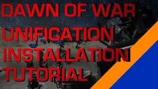 Dawn of war Unification v5.9 installation Tutorial [MODDB VER.] [ OUTDATED]