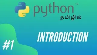 Python Programming - 1 | Introduction | Tamil