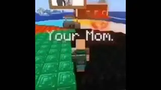 Your Mom.