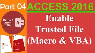 04. MS Access 2016 -  Enable Trusted File Enable Macro and VBA
