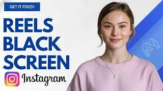 How to Fix Instagram Reels Black Screen Problem Step by Step