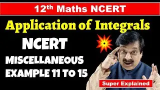 #5 12th Maths NCERT Chapter 8  Application of Integrals NCERT Miscellaneous Example 11 to 15 Solved