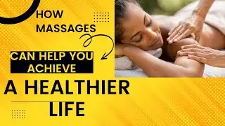 Massage is the Key to a Healthier Life - What are the benefits?