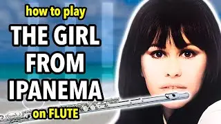 How to play the Girl from Ipanema on Flute | Flutorials