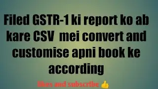 how to customise CSV  GSTR1 report