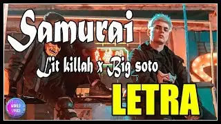 LIT killah - Samurai ft. Big Soto(Lyrics/letras) 💥