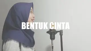 ECLAT - BENTUK CINTA (Cover by Laila)