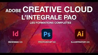 (Teaser) L'intégrale PAO: Adobe Illustrator, Photoshop et Indesign CC les formations complètes.