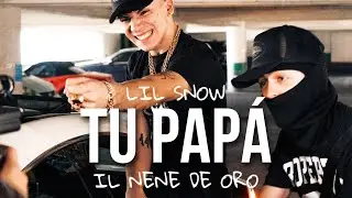 TU PAPÁ_lil snow x il nene de oro