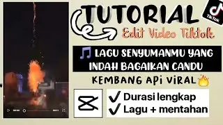 Tutorial edit video tiktok kembang api viral lagu senyumanmu yang indah bagaikan candu || capcut