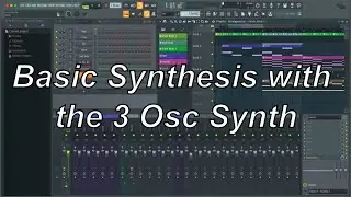 FL Studio : Basic Synthesis with the 3 Osc Synth