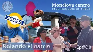 Entrevistando raza en Monclova Centro, unos pedillos en AHMSA - Rolando el barrio