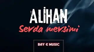Alihan - Sevda mevsimi