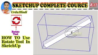 # 17 | How to Rotate in SketchUp | Rotate Tool in SketchUp | Rotate with Move Tool | Engineer Waqas