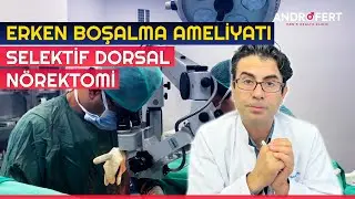 Erken Boşalma Ameliyatı // Selektif Dorsal Nörektomi