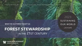What the old forest taught us: Forest stewardship in the 21st century