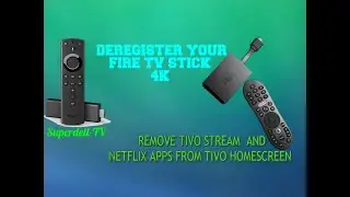 HOW TO REMOVE TIVO STREAM AND NETFLIX APP FROM TIVO PLUS DEREGISTER YOUR FIRE TV 4K DEVICE