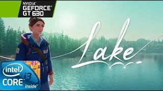 Lake | Gameplay ON GT630 2GB DDR3 [HD]