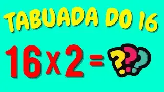 TABUADA DO 16 | Aprendendo a tabuada do 16