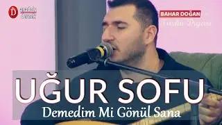 Uğur Sofu - Demedim Mi Gönül Sana