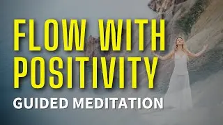 Morning Meditation - Flow With Positivity (10 Minutes)