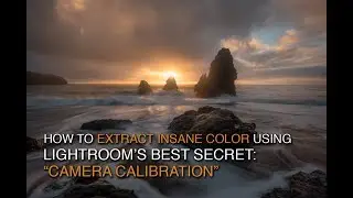 How to Extract Insane Color from RAW Files with Camera Calibration in Lightroom
