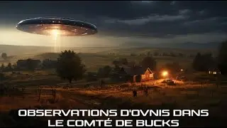 Observations d'OVNIS dans le comté de Bucks - Phénomènes inexpliqués dans le ciel - Documentaire