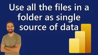 How to use all the files in a folder as a source of data for Power BI