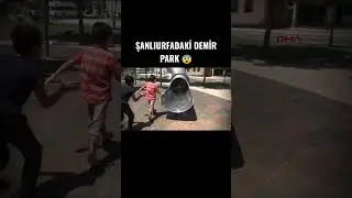 ŞANLIURFA'NIN DEMİR PARKI 😨 
