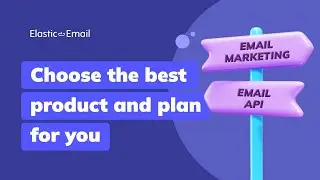 Email Marketing or Email API: Which Elastic Email product and plan will suit you best?