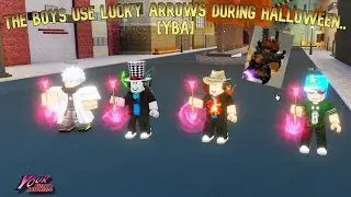 [YBA] THE BOYS USE 10 LUCKY ARROWS DURING YBA HALLOWEEN EVENT...