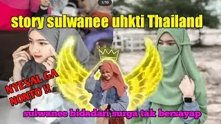 STORY SULWANEE UHKTI THAILAND || CEWEK CANTIK THAILAND