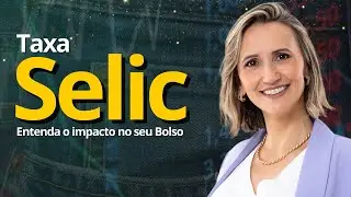 Você sabe o que é a Taxa Selic e como ela impacta a economia?