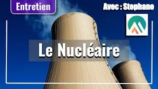 Avenir de la fusion et du nucléaire 4éme génération : Entretien avec Stéphane ancien ingénieur ☢️