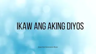 IKAW ANG AKING DIYOS MAKAPANGYARIHAN / Jesus One Generation