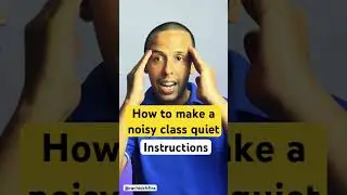 How to Make a Noisy Class Quiet: Instructions 