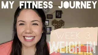 WEIGH IN || Week 3 Update on My Fitness Journey