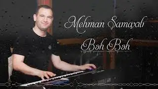 Mehman Samaxili - Beh Beh 2022