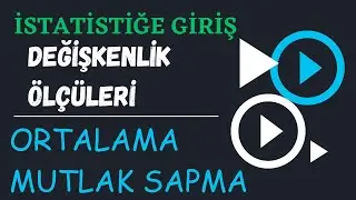 Değişkenlik Ölçüleri: Ortalama Mutlak Sapma