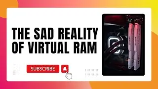 The SAD Reality Of Virtual RAM