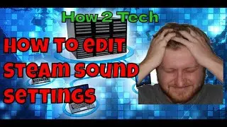 How to Edit Steam Sound and Voice Settings