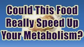How to Speed up Metabolism Food (Part 1 of 5 Must Have Foods to Speed Up Metabolism)