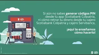 Realiza retiros con PIN en los cajeros Scotiabank Colpatria y Servibanca