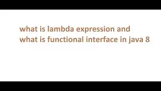 what is lambda expression and functional interface in java 8| java 8 new features with example