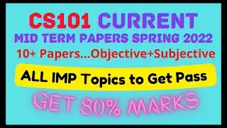CS101 10+ Current Mid Term Paper SPRING 2022 ||  IMP Topic to Get 80% Marks || 