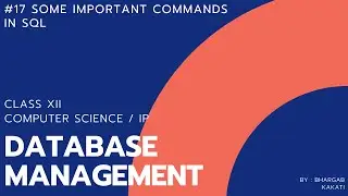 #17 Some Important Commands in SQL | Database Management | Class 12 CBSE Computer Science